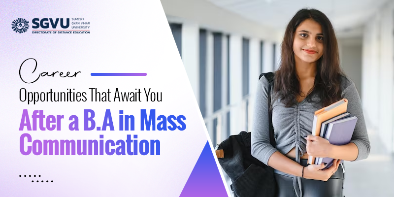 Career Opportunities That Await You After a BA in
Mass Communication